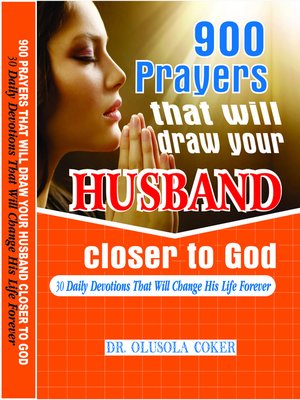 cover image of 900 Prayers That Will Draw Your Husband Closer to God. 30 Daily Devotions That Will Change His Life Forever